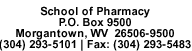 School of Pharmacy | P.O. Box 9500 | Morgantown, WV  26506-9500 | (304) 293-5101 | Fax: (304) 293-5483